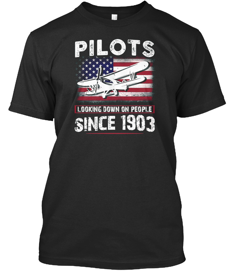 Pilots Looking Down On People Since 1903 Unisex Tshirt