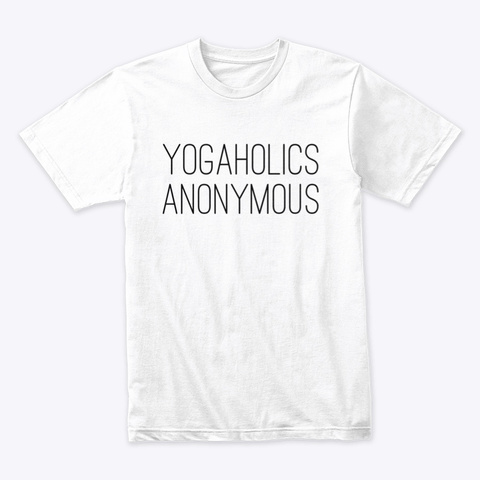 Yogaholics Anonymous White T-Shirt Front