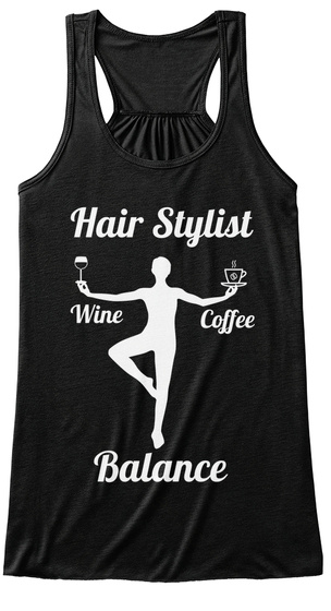 Hair Stylist Wine Coffee Balance  Black T-Shirt Front