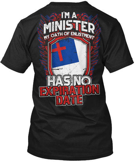 I'm Minister My Oath If Enlistment Has No Expiration Date Black T-Shirt Back