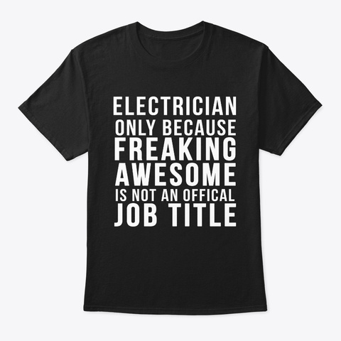 Electrician  Funny Offical Job Title Black T-Shirt Front