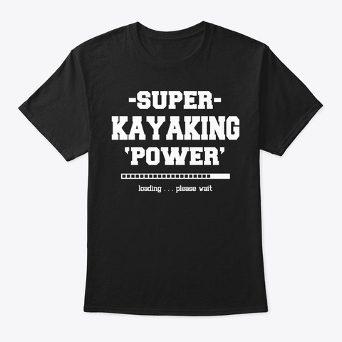 Super Kayaking Power Shirt Black T-Shirt Front