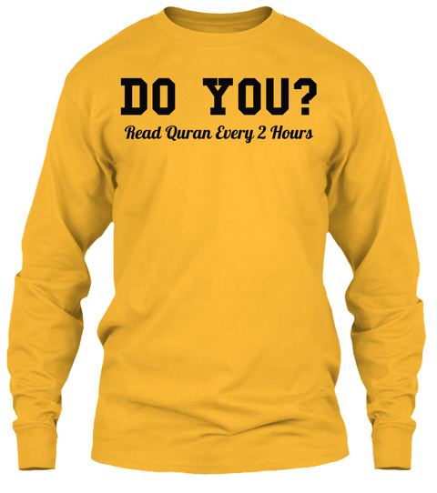 Do You? Read Quran Every 2 Hours Gold T-Shirt Front