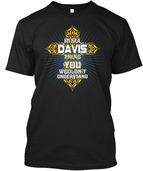 It's A Davis Thing Funny Gift Black T-Shirt Front