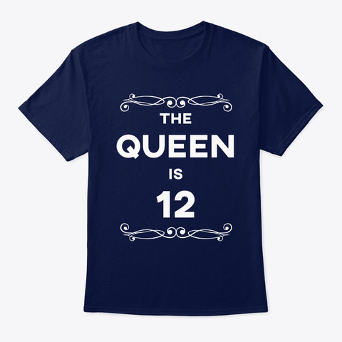 The Queen Is 12 Years Funny Birthday Navy T-Shirt Front