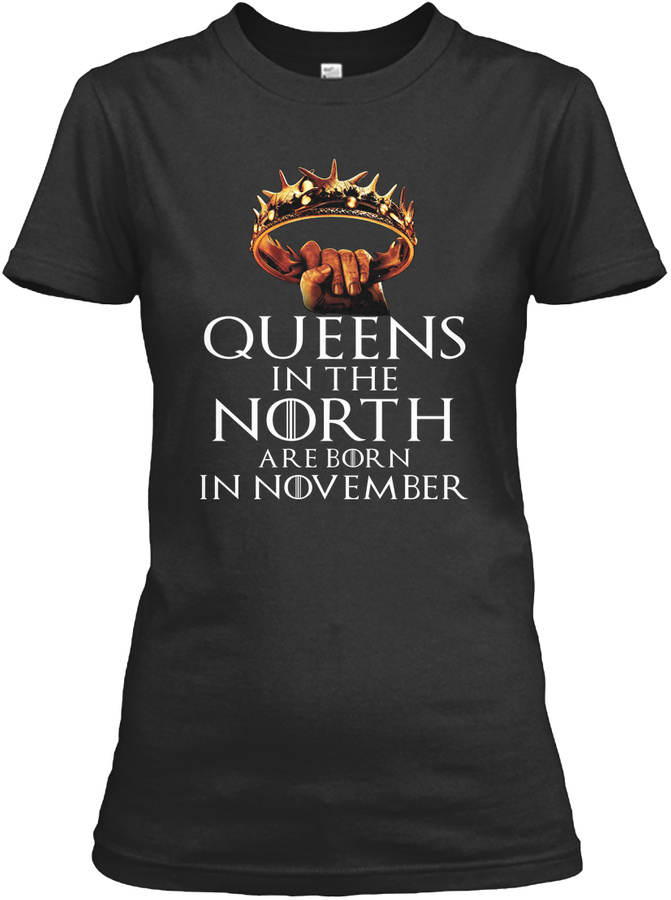 QUEENS IN THE NORTH ARE BORN IN NOVEMBER Unisex Tshirt