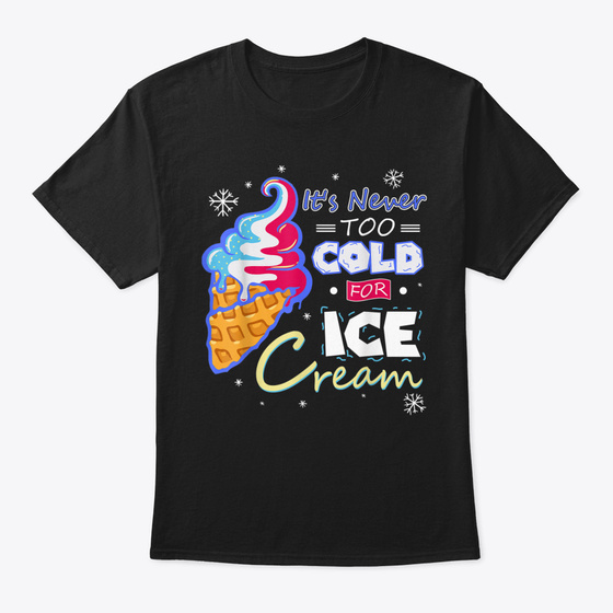 Ice Cream Cone Never Too Cold For Ice Cr Products