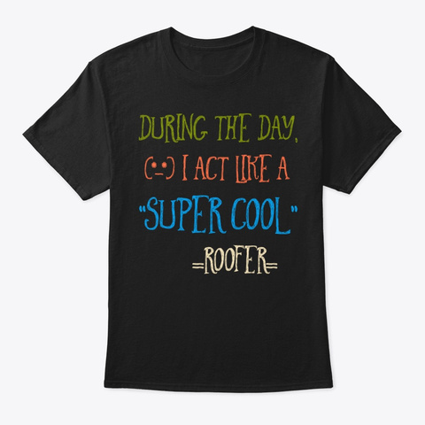 Super Cool Roofer Tee Black T-Shirt Front