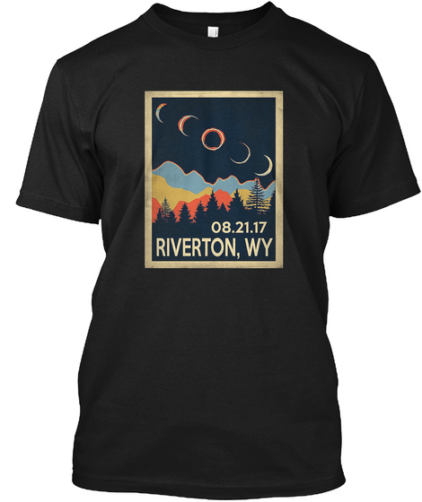 08.21.17
Riverton,Wy Black T-Shirt Front