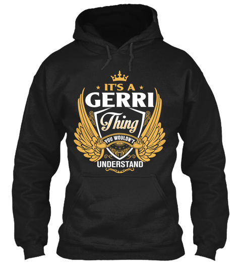 It's A Gerri Thing You Wouldn't Understand Black T-Shirt Front