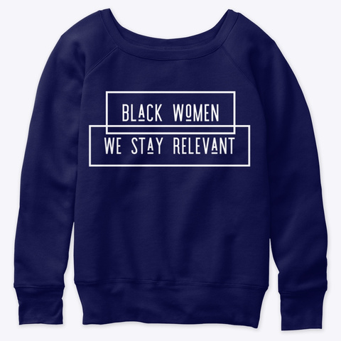 We Stay Relevant   Black Women Navy  T-Shirt Front