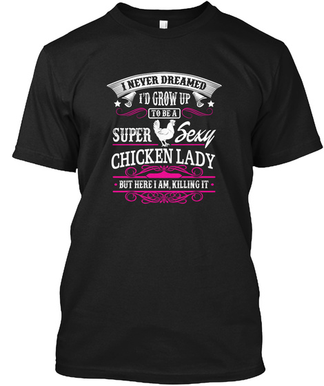 Super Sexy Chicken Lady Killing It Black T-Shirt Front