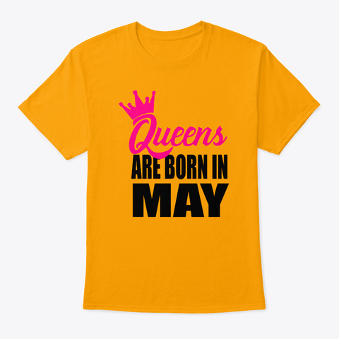 Queens Are Born In May Gold T-Shirt Front
