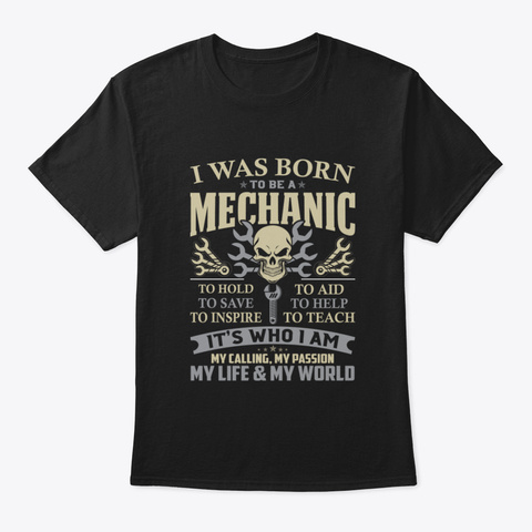 I Was Born To Be Mechanic To Hold To Sav Black T-Shirt Front