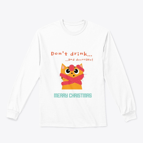 Don't Drink And Decorate Xmas T Shirt White T-Shirt Front