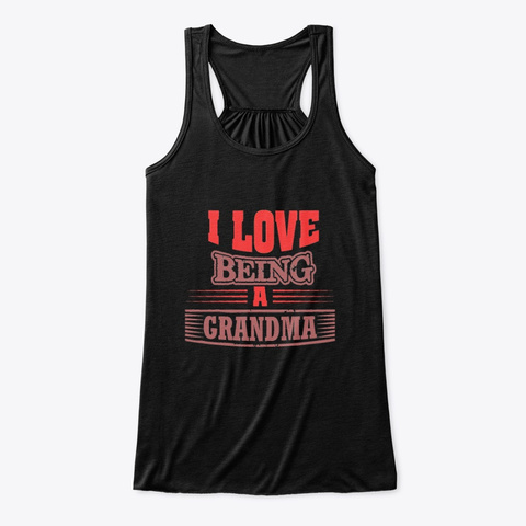 I Love Being A Grandma Black T-Shirt Front