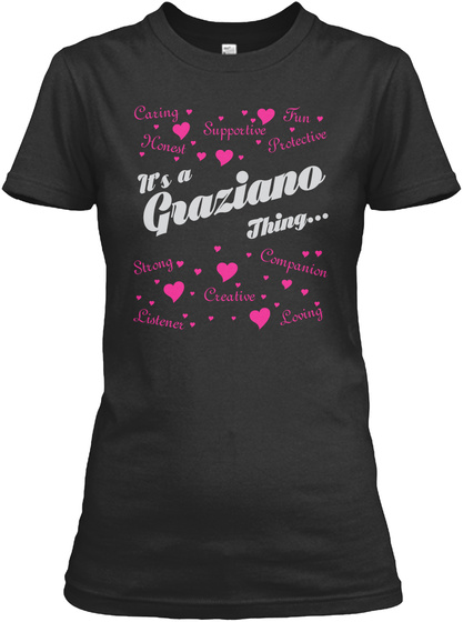 Caring Honest Supportive Fun Protective It's A Graziano Thing Strong Listener Creative Companion Loving Black T-Shirt Front