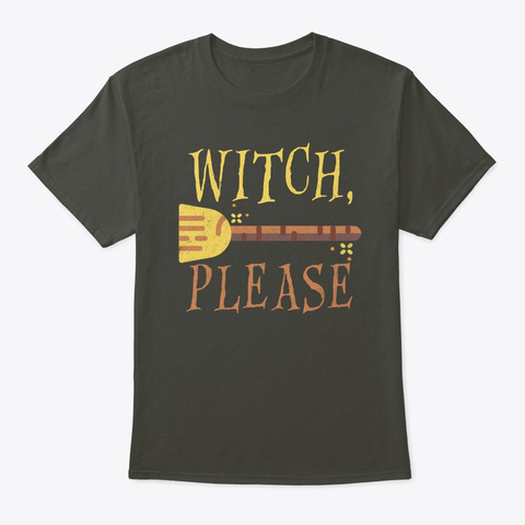 Witch, Please   Broom   Halloween Smoke Gray T-Shirt Front