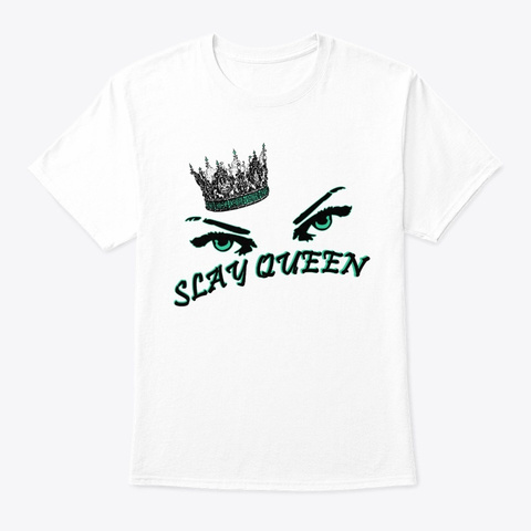Slay Queen White T-Shirt Front
