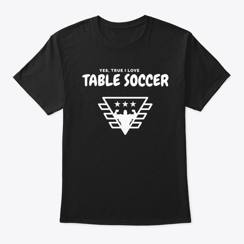 Yes True, I Love Table Soccer Black T-Shirt Front