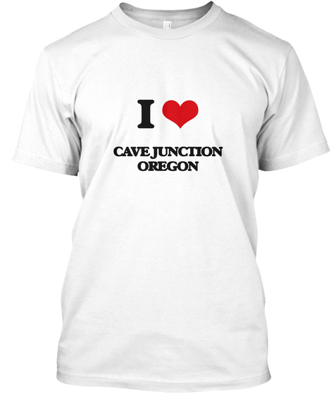 I Love Cave Junction Oregon White T-Shirt Front