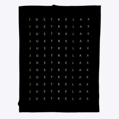 Fleece Blanket: Just Relax Black T-Shirt Front