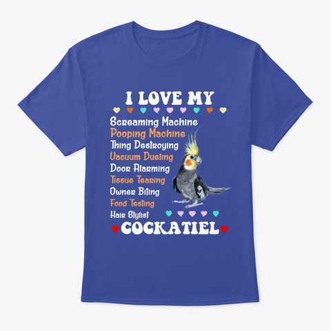 Love My Cockatiel Parrot Birds Deep Royal T-Shirt Front