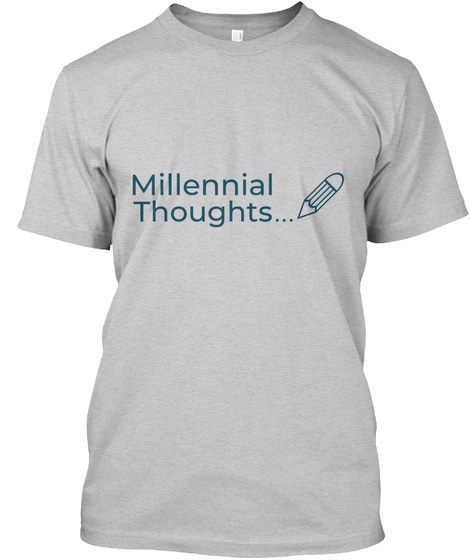 Millennial Thoughts Apparel Light Steel T-Shirt Front