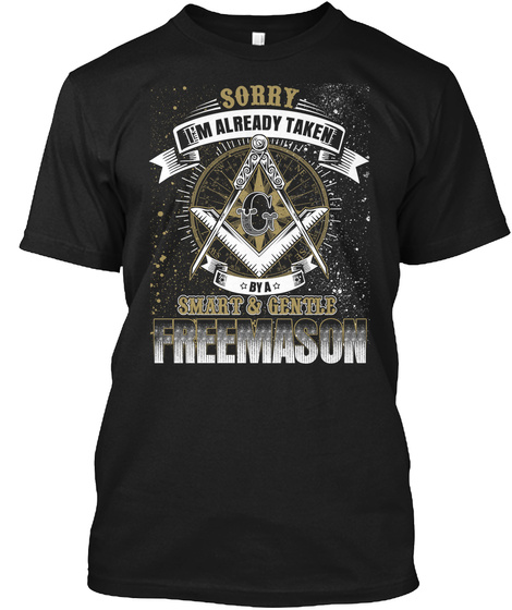 Sorry I'm Ready Taken By A Smart & Gentle Freemason Black T-Shirt Front