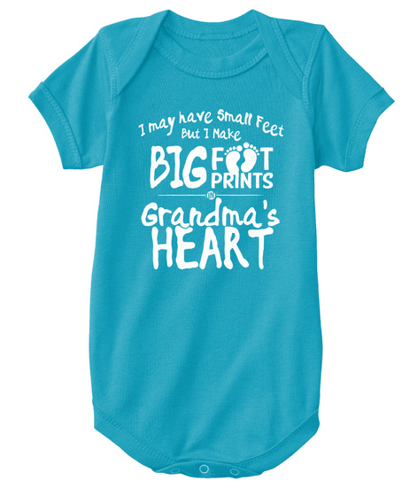 I May Have Small Feet But I Make Big Foot Prints Grandma's Heart Turquoise T-Shirt Front