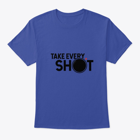 Take Every Shot Deep Royal T-Shirt Front