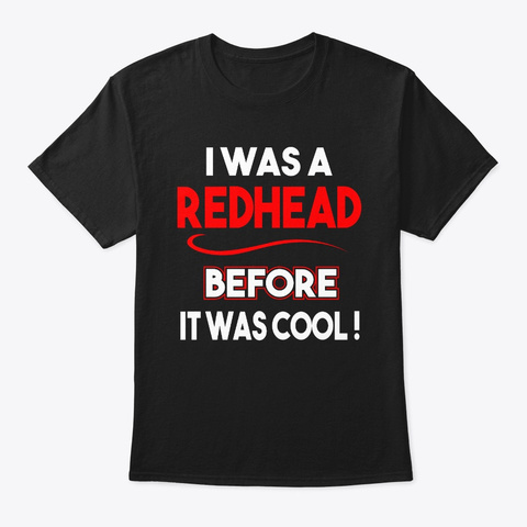 I Was A Redhead Before It Was Cool Funny Black Camiseta Front