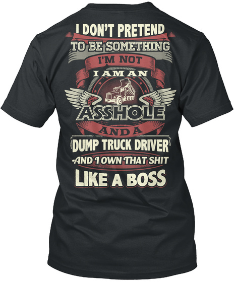 Dump Truck Driver Boss Shirt Black T-Shirt Back