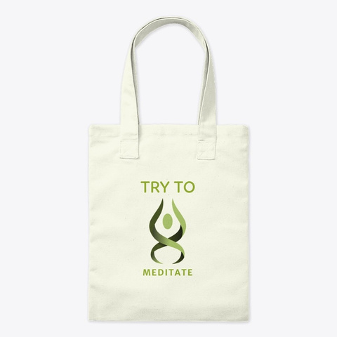 Try To Meditate Natural T-Shirt Front