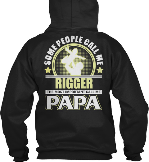 Some People Call Me Rigger The Most Important Call Me Papa Black T-Shirt Back