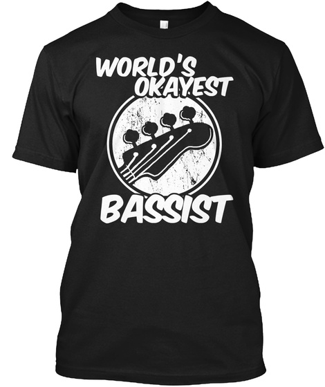 World's Okayest Bassist Black T-Shirt Front