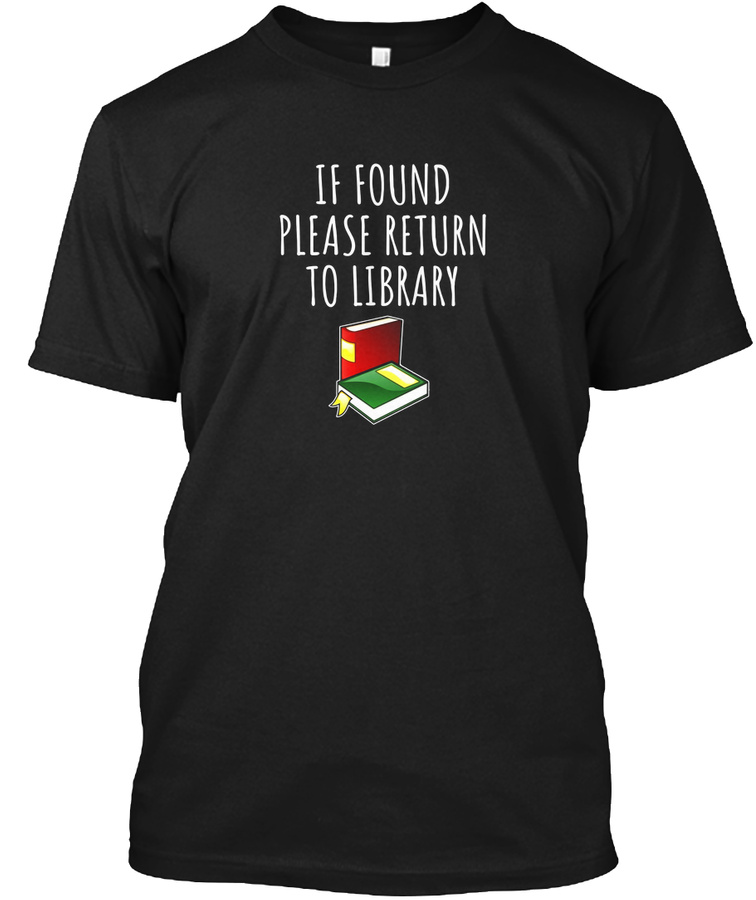 If Found Please Return To Library Shirt - Reading Tshirt Unisex Tshirt