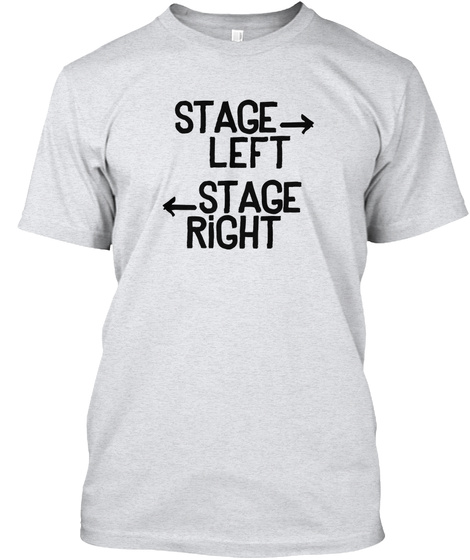 Stage Left Stage Right Ash T-Shirt Front