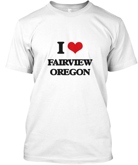 I Love Fairview Oregon White T-Shirt Front