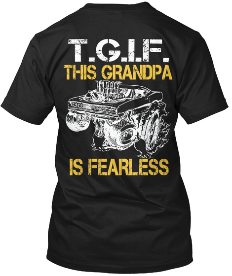 T.G.I.F. This Grandpa Is Fearless Black T-Shirt Back