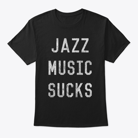 Vintage Jazz Music Sucks Black T-Shirt Front