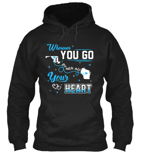 Go With All Your Heart. Maryland, Wisconsin. Customizable States Black T-Shirt Front