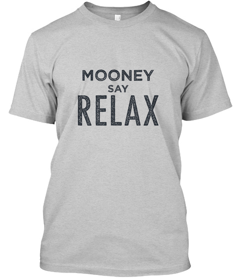 Mooney Relax! Light Steel T-Shirt Front