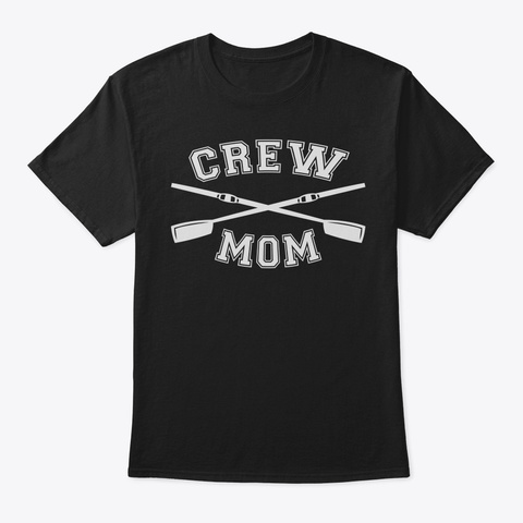 Crew Mom Tshirt Mothers Day Shirt Rowing Black T-Shirt Front