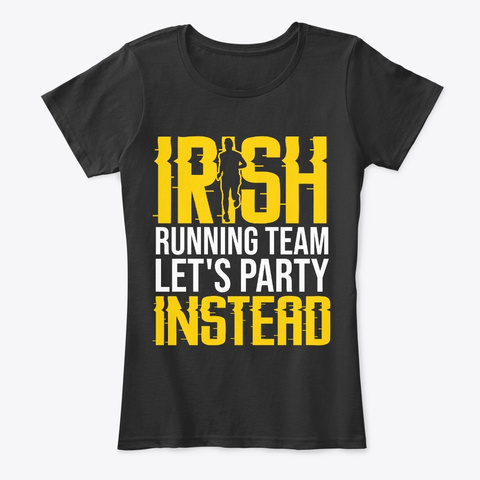 Irish Running Team Let's Party Instead Black T-Shirt Front