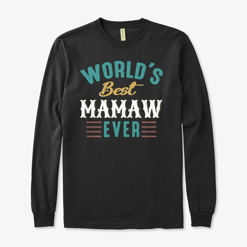 World’s Best Mamaw Ever Grandma Gift Black T-Shirt Front