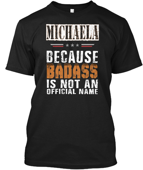 Michaela Because Badass Is Not An Official Name Black T-Shirt Front