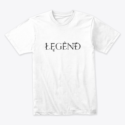 You Are A Legend White T-Shirt Front