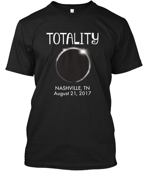 Totality Nashville Tn August Black T-Shirt Front