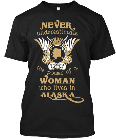 Woman Lives In Alaska Shirt Black T-Shirt Front